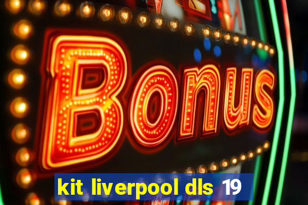 kit liverpool dls 19